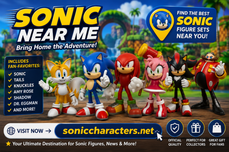 Sonic Near Me character figure set featuring Sonic, Tails, Knuckles, Amy Rose, Shadow, and Dr. Eggman with SonicCharacters.net